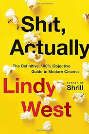 Shit, actually : the definitive, 100% objective guide to modern cinema.