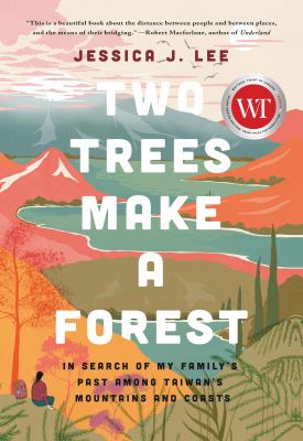 Two Trees Make a Forest : In Search of My Family's Past among Taiwan's Mountains and Coasts.