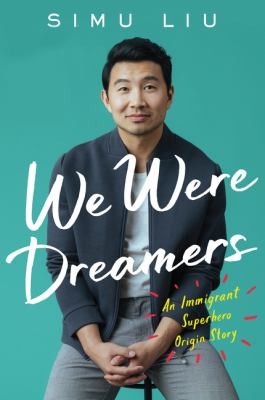 We were dreamers : an immigrant superhero origin story /