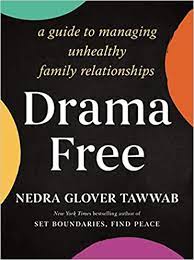 Drama free : a guide to managing unhealthy family relationships