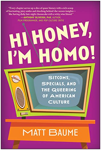 Hi honey, I'm homo : sitcoms, specials, and the queering of American culture