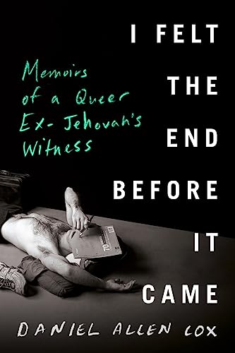 I felt the end before it came : memoirs of a queer ex-Jehovah's Witness