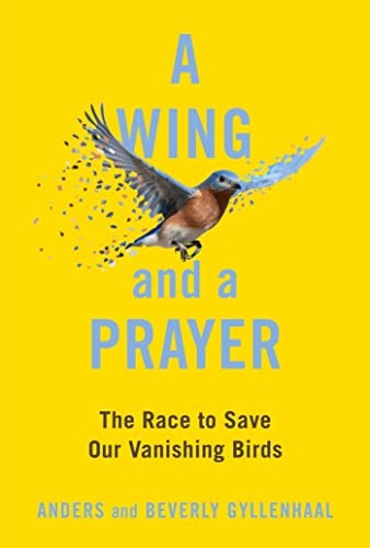 A wing and a prayer  : the race to save our vanishing birds /