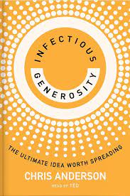 Infectious generosity : the ultimate idea worth spreading