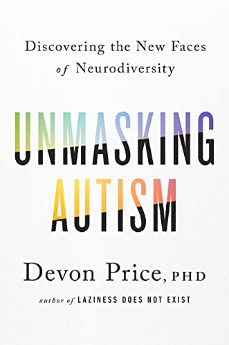 Unmasking autism : discovering the new faces of neurodiversity