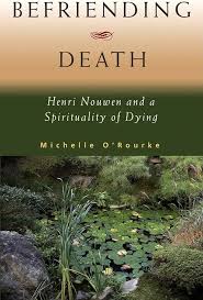 Befriending death : Henri Nouwen and a spirituality of dying