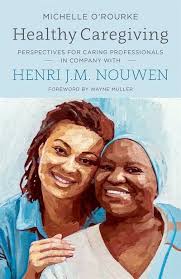 Healthy caregiving : perspectives for caring professionals in company with Henri J.M. Nouwen