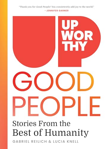 Upworthy good people : stories from the best of humanity