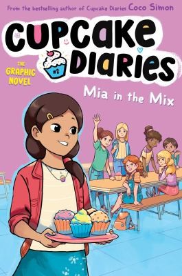 Cupcake Diaries Graphic Novels #2 : Mia in the Mix.