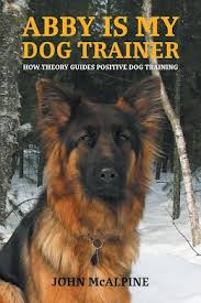 Abby is my dog trainer : how theory guides positive dog training.