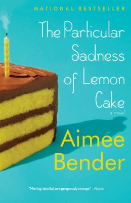 The particular sadness of lemon cake : a novel
