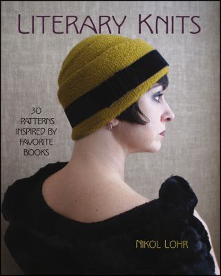 Literary knits : 30 patterns inspired by favorite books
