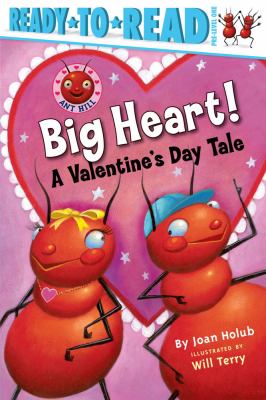 Ant Hill: Big heart! : a Valentine's Day story: (Pre-reader - yellow dot) /