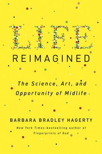 Life reimagined : the science, art, and opportunity of midlife