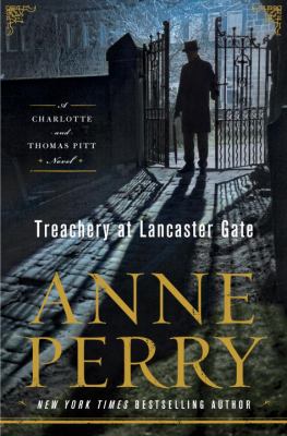 Treachery at Lancaster Gate : a Charlotte and Thomas Pitt novel #31.