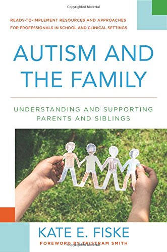 Autism and the family : understanding and supporting parents and siblings