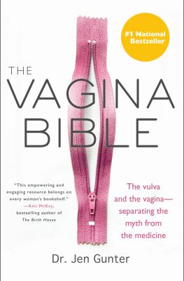 The vagina bible : the vulva and the vagina--separating the myth from the medicine.