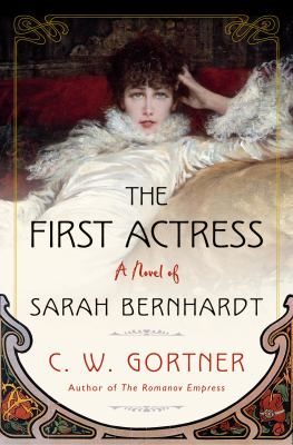 The first actress : a novel of Sarah Bernhardt